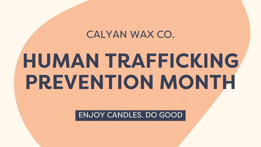 Shining a Light: Human Trafficking Awareness Month - Calyan Wax Co.