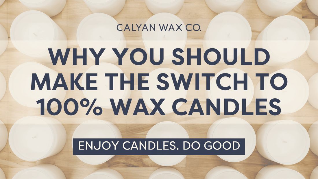 Why You Should Make the Switch to 100% Soy Wax Candles - Calyan Wax Co.